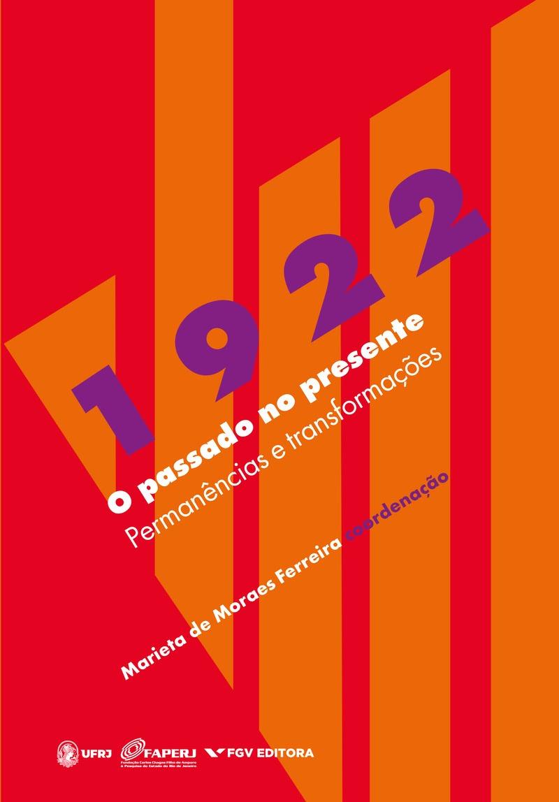 FGV Editora publica obra sobre o ano de 1922 e a sucessão de eventos que mudaram o panorama político e cultural brasileiro