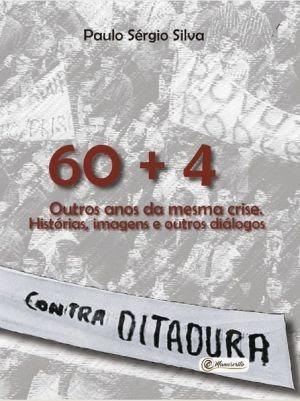 “60+4. Outros Anos da Mesma Crise” remonta o Brasil dos anos 60 pré-golpe de 1964