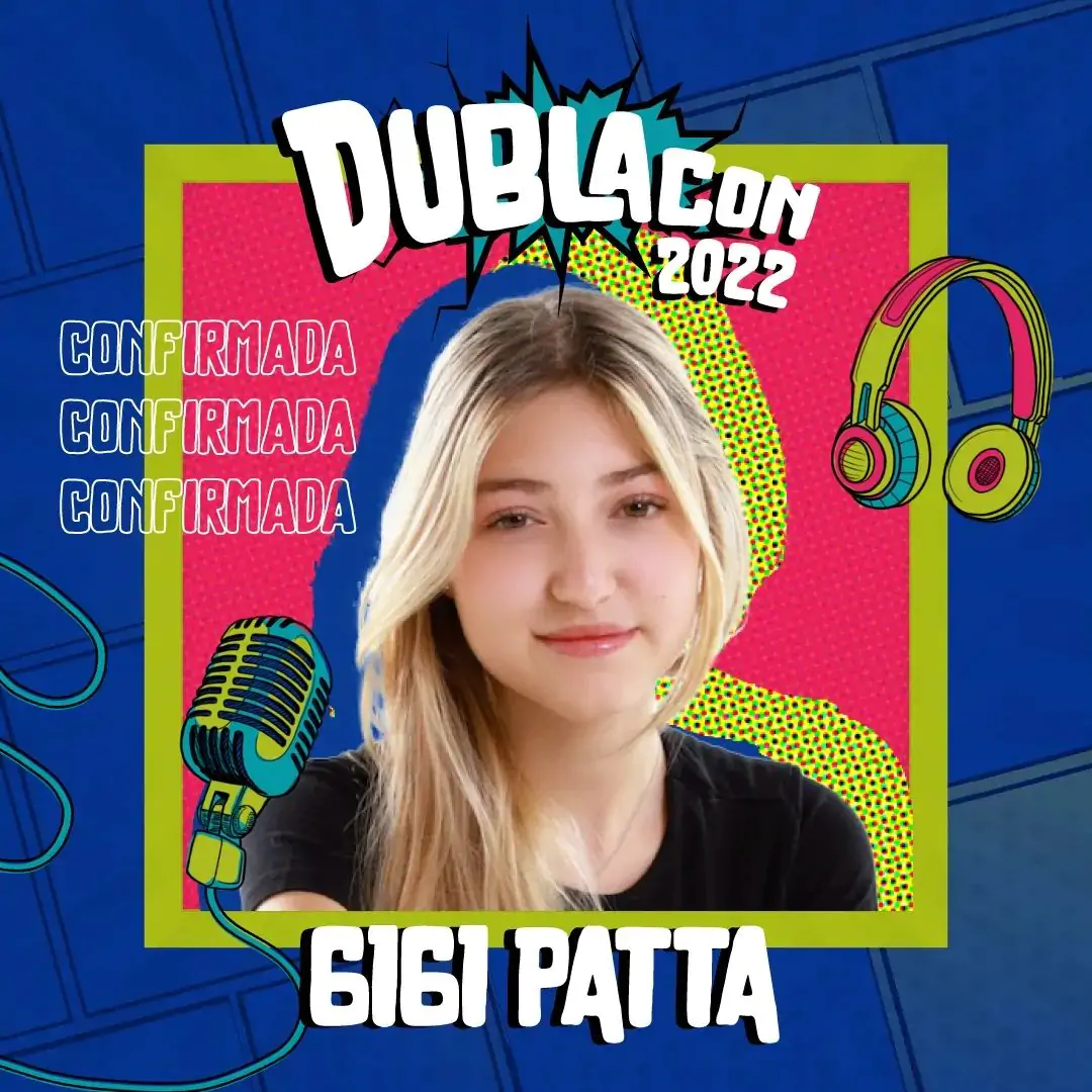 Gigi Patta está entre os dubladores confirmados para a DublaCon 2022
