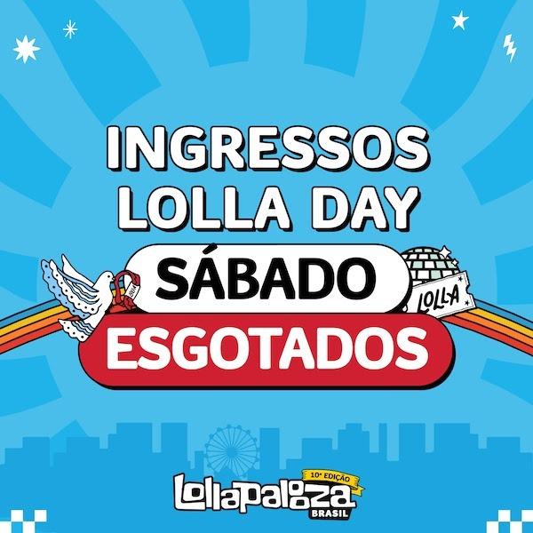 Lollapalooza Brasil: ingresso Lolla Day para o dia 25 de março, sábado, esgota em menos de 12 horas