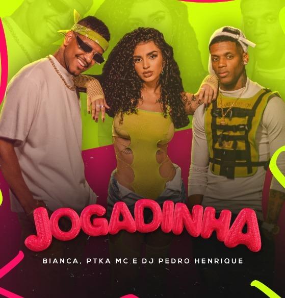 BIANCA LANÇA SEU NOVO SINGLE, “JOGADINHA”, EM PARCERIA COM PTKA MC E DJ PEDRO HENRIQUE