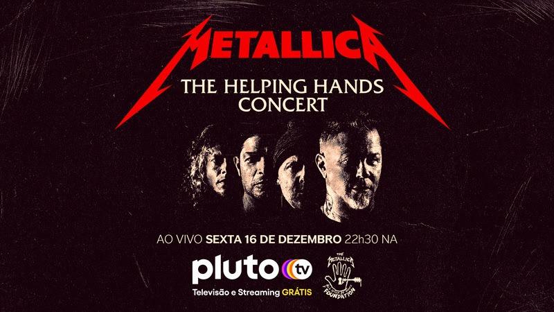 PLUTO TV TRANSMITIRÁ, AO VIVO, “METALLICA APRESENTA: THE HELPING HANDS CONCERT” NA PRÓXIMA SEXTA, 16 DE DEZEMBRO