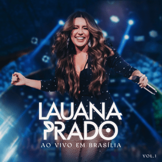 SENSAÇÃO DO FEMINEJO, LAUANA PRADO COMEÇA A APRESENTAR SEU NOVO PROJETO, “AO VIVO EM BRASÍLIA VOL.1”. ASSISTA AO CLIPE DE “WHISKY VAGABUND0”