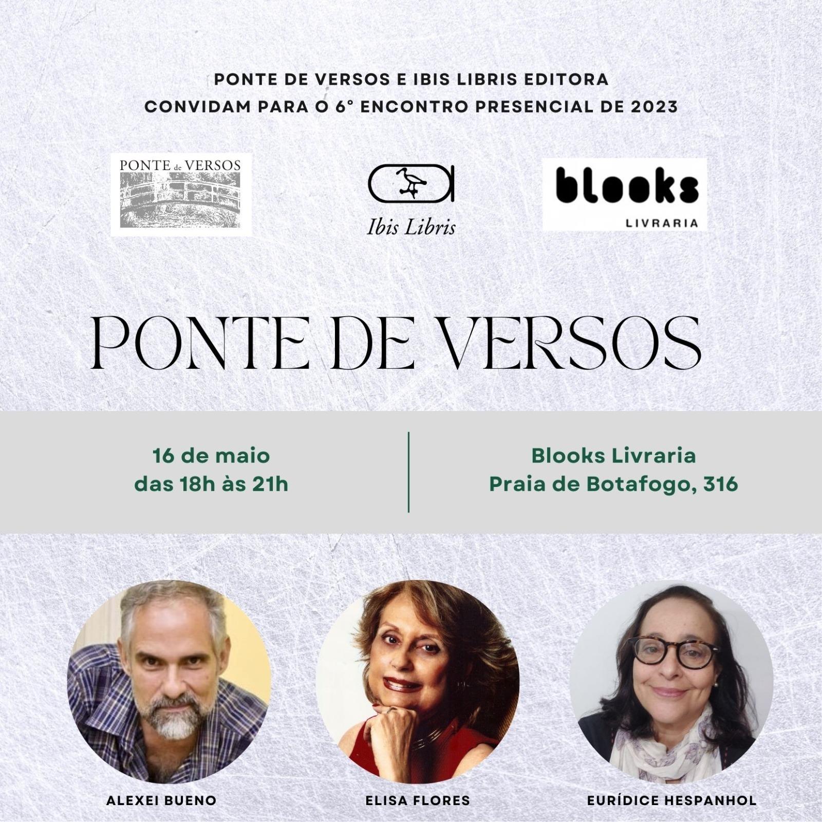 Ponte de Versos de maio traz Alexei Bueno, Elisa Flores e Eurídice Hespanhol, ao lado de Thereza Christina Rocque da Motta, editora e fundadora da Ibis Libris, no dia 16/05 (terça)