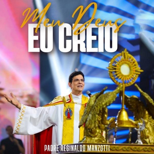 PADRE REGINALDO MANZOTTI APRESENTA O SINGLE E CLIPE DE “MEU DEUS EU CREIO”