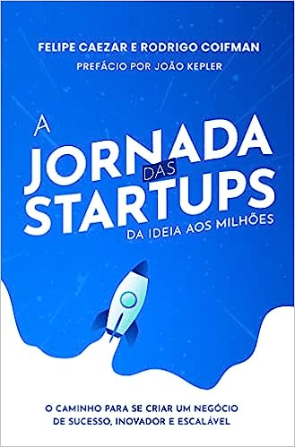 Livro “A Jornada das Startups”: Triunfo, Inovação e Crescimento Rumo ao Sucesso