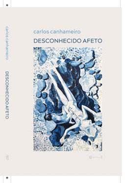 Carlos Canhameiro lança livro de poemas ‘Desconhecido Afeto’, explorando camadas da vida e emoções durante a pandemia