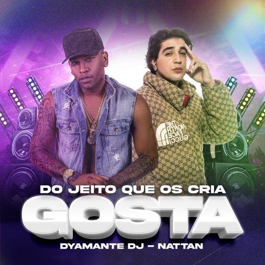 Dyamante DJ e Nattan Lançam a Faixa Inédita “Do Jeito Que Os Cria Gosta”