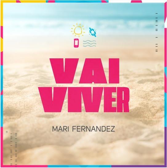 Mari Fernandez lança novo single “Vai Viver”, com ritmo alegre e mensagem de superação