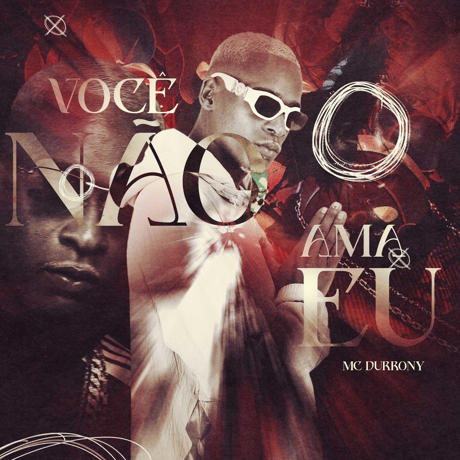 MC Durrony Lança o Hit “Você Não Ama Eu” – Uma Explosão de Sinceridade Musical