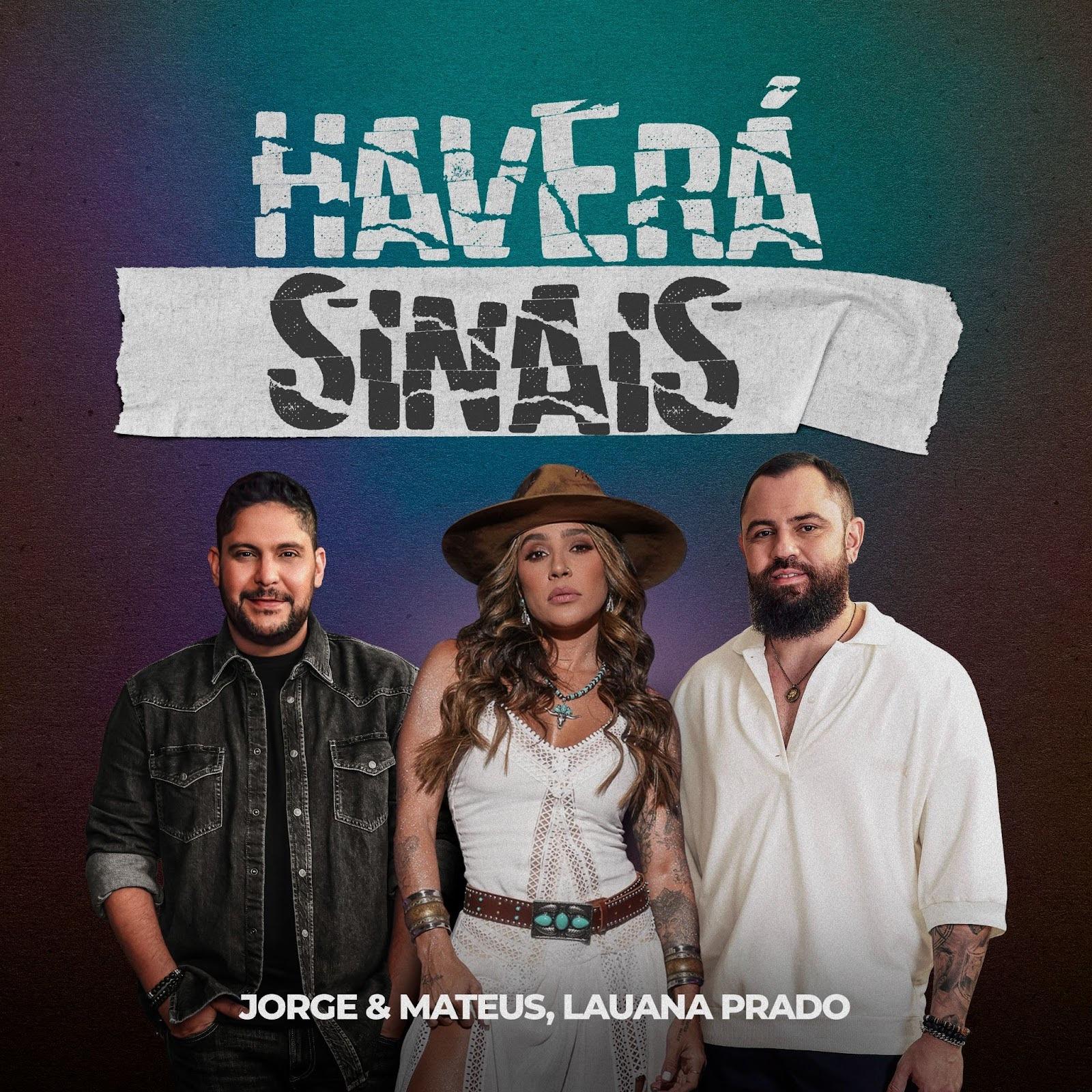 Jorge & Mateus e Lauana Prado lançam “Haverá Sinais”: superação e memes em um só feat