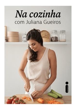 Chef Juliana Gueiros lança livro com 150 receitas e dicas práticas para cozinhar