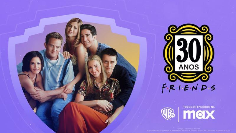 FRIENDS completa 30 anos: Max e Warner Channel preparam festa especial