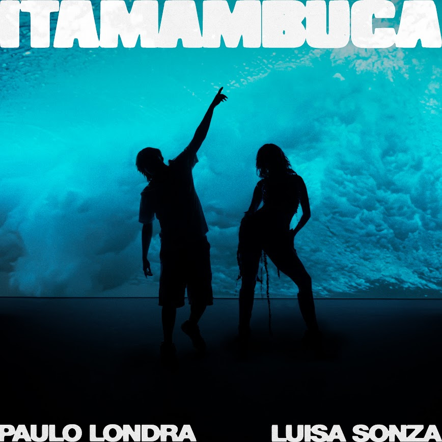 Paulo Londra e Luísa Sonza lançam “Itamambuca”