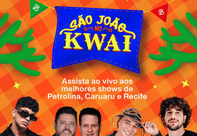 São João 2025 no Kwai: shows ao vivo e gratuitos direto de PE