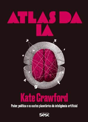 Atlas da IA, de Kate Crawford, é lançado pelas Edições Sesc