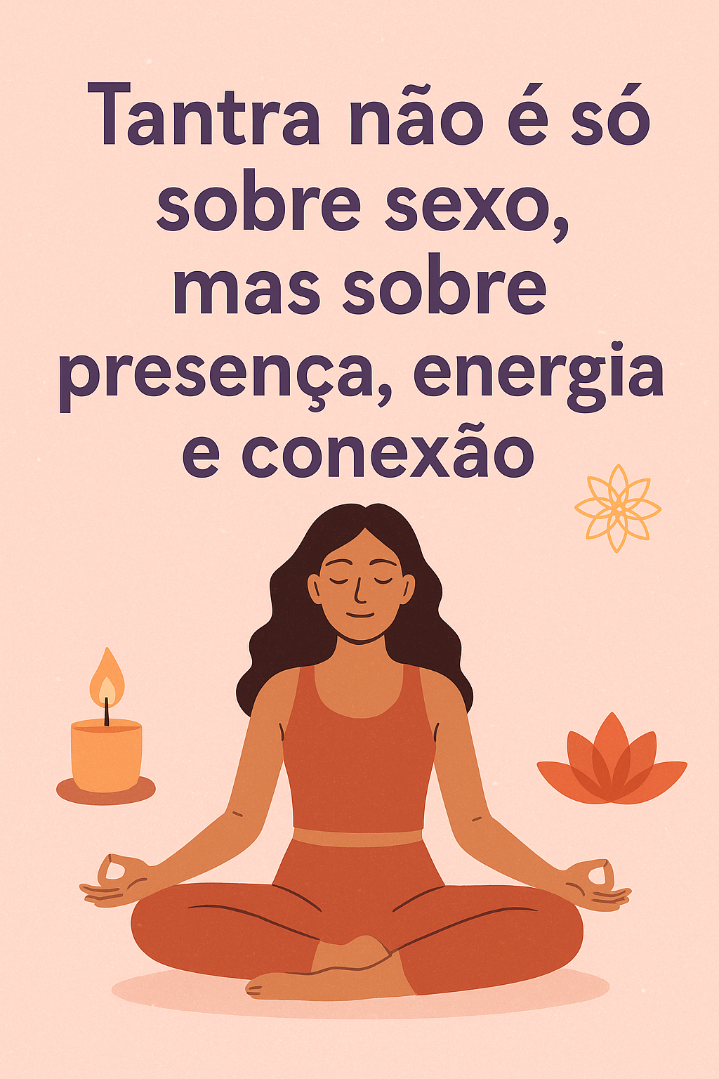 Dia do Sexo: Tantra é presença, energia e autoconhecimento