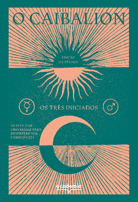 O Caibalion: Nova edição ilustrada revisita o clássico da filosofia hermética