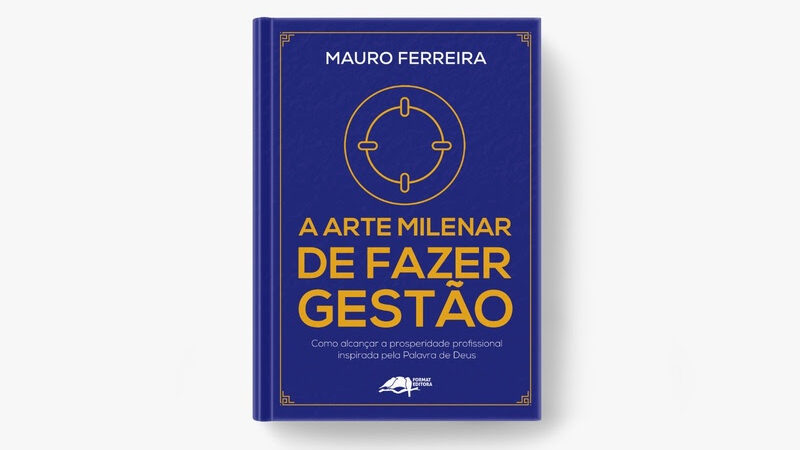 Format Editora lança “A Arte Milenar de Fazer Gestão”, novo livro de Mauro Ferreira