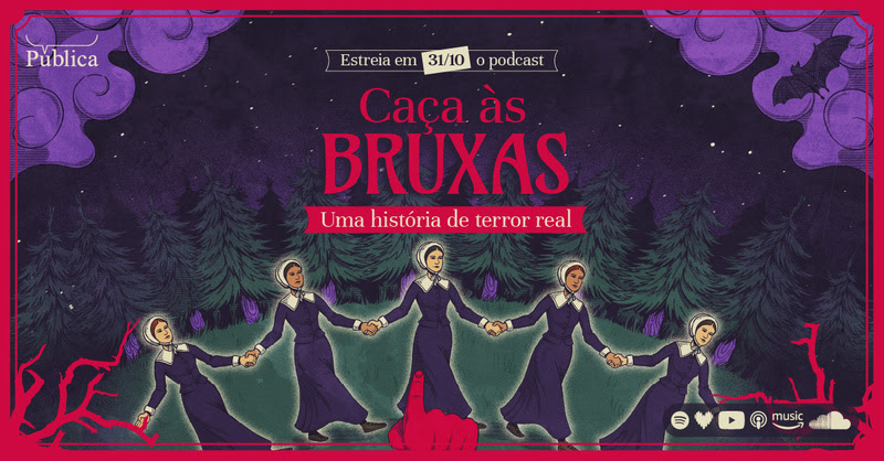 Agência Pública lança podcast sobre a verdadeira caça às bruxas