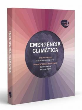 Livro Emergência Climática traz o olhar da ciência sobre a crise ambiental