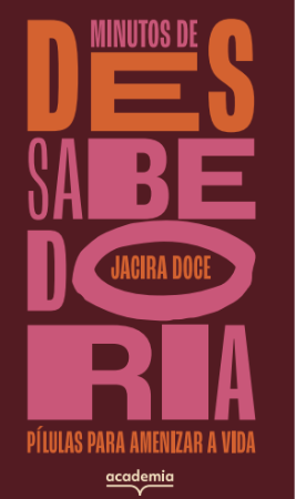 Livro Minutos de (des)sabedoria ironiza autoajuda