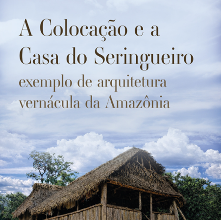 Livro sobre a vida de seringueiros da Amazônia será lançado na Bienal de Arquitetura