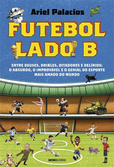 Ariel Palacios lança “Futebol Lado B” e revela histórias inusitadas do esporte