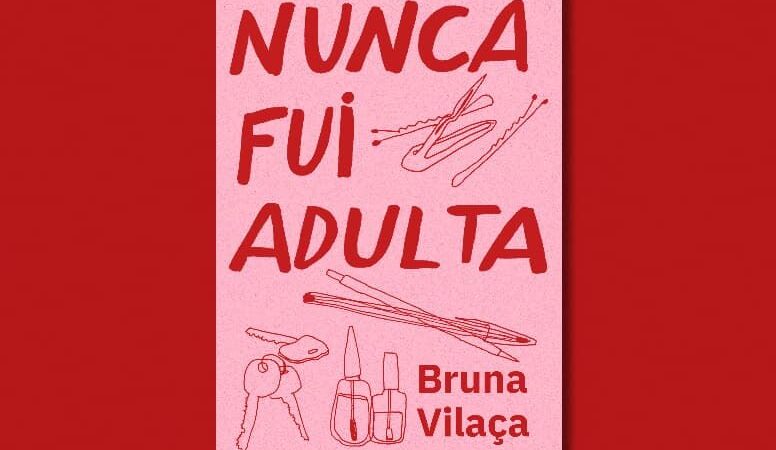 Livro “Nunca fui adulta” estreia com olhar geracional