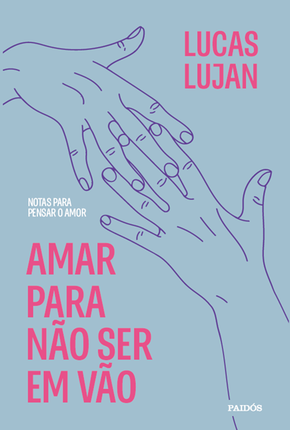 “Amar para não ser em vão” investiga o amor como experiência e travessia