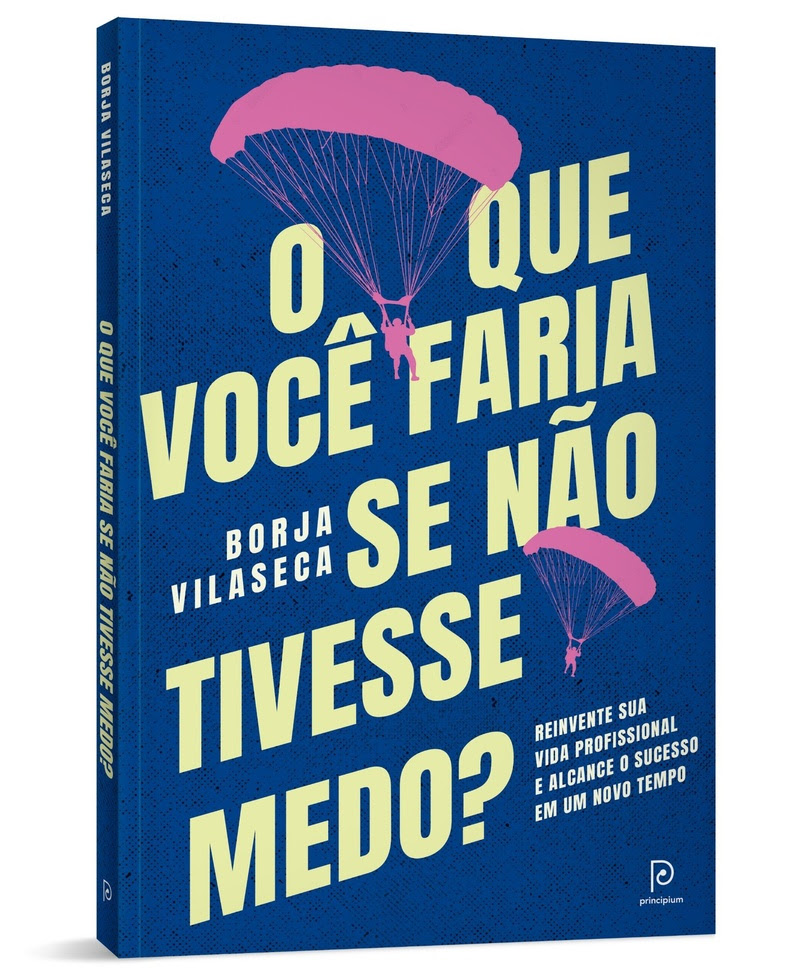 Novo livro de Borja Vilaseca mostra como vencer o medo e reinventar a vida profissional