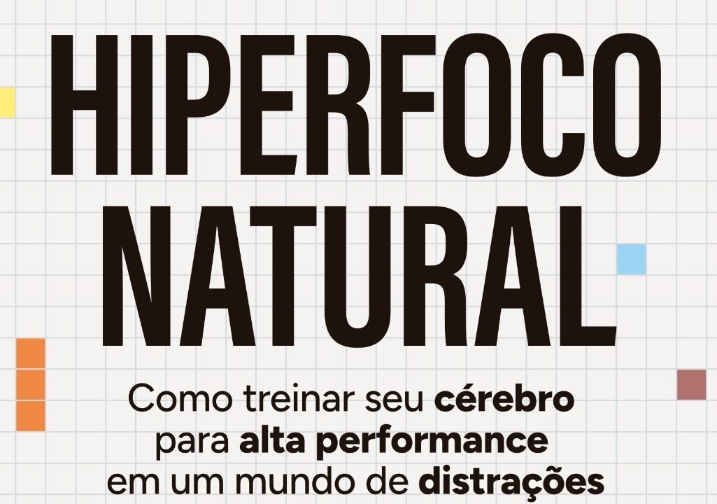 Hiperfoco Natural ensina foco com base na neurociência